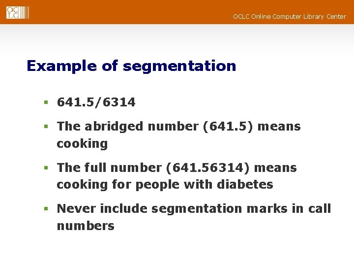 OCLC Online Computer Library Center Example of segmentation § 641. 5/6314 § The abridged
