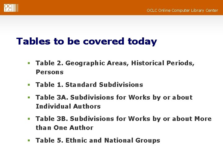 OCLC Online Computer Library Center Tables to be covered today § Table 2. Geographic