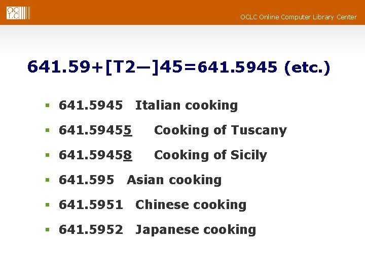 OCLC Online Computer Library Center 641. 59+[T 2—]45=641. 5945 (etc. ) § 641. 5945