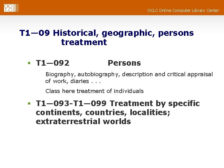 OCLC Online Computer Library Center T 1— 09 Historical, geographic, persons treatment § T