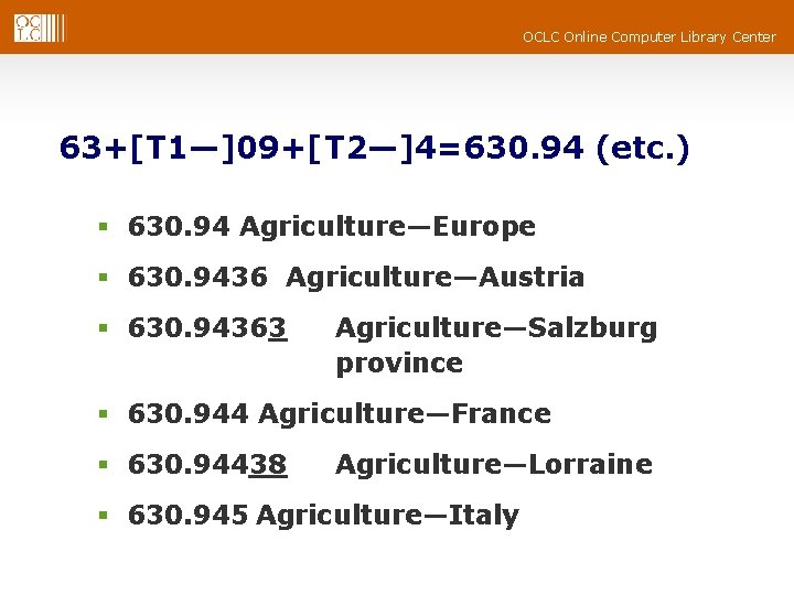 OCLC Online Computer Library Center 63+[T 1—]09+[T 2—]4=630. 94 (etc. ) § 630. 94
