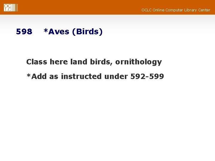 OCLC Online Computer Library Center 598 *Aves (Birds) Class here land birds, ornithology *Add
