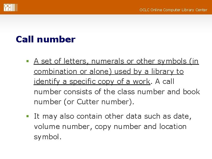 OCLC Online Computer Library Center Call number § A set of letters, numerals or