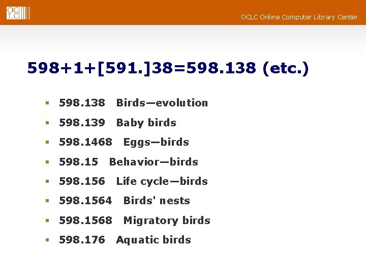 OCLC Online Computer Library Center 598+1+[591. ]38=598. 138 (etc. ) § 598. 138 Birds—evolution
