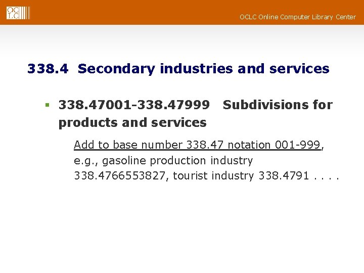 OCLC Online Computer Library Center 338. 4 Secondary industries and services § 338. 47001
