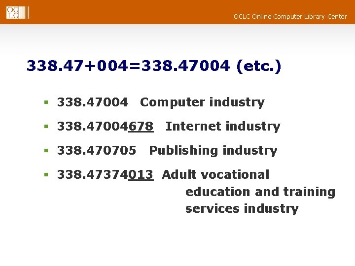 OCLC Online Computer Library Center 338. 47+004=338. 47004 (etc. ) § 338. 47004 Computer