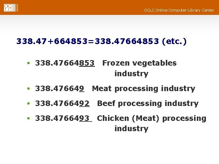 OCLC Online Computer Library Center 338. 47+664853=338. 47664853 (etc. ) § 338. 47664853 Frozen