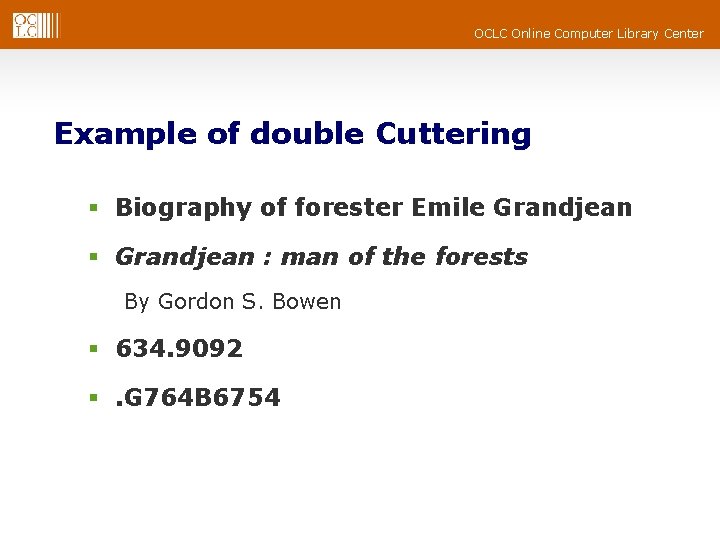 OCLC Online Computer Library Center Example of double Cuttering § Biography of forester Emile
