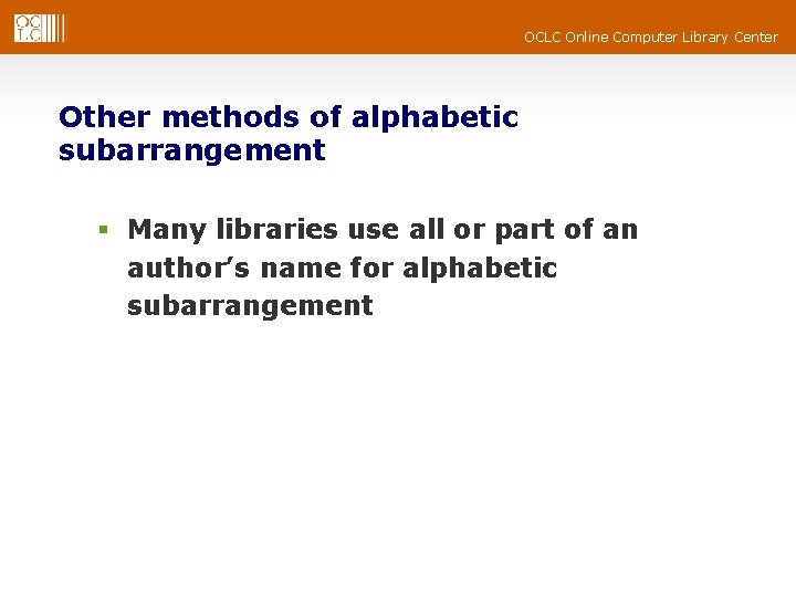 OCLC Online Computer Library Center Other methods of alphabetic subarrangement § Many libraries use