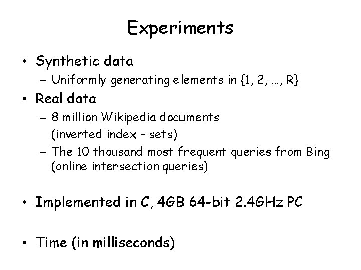 Experiments • Synthetic data – Uniformly generating elements in {1, 2, …, R} •