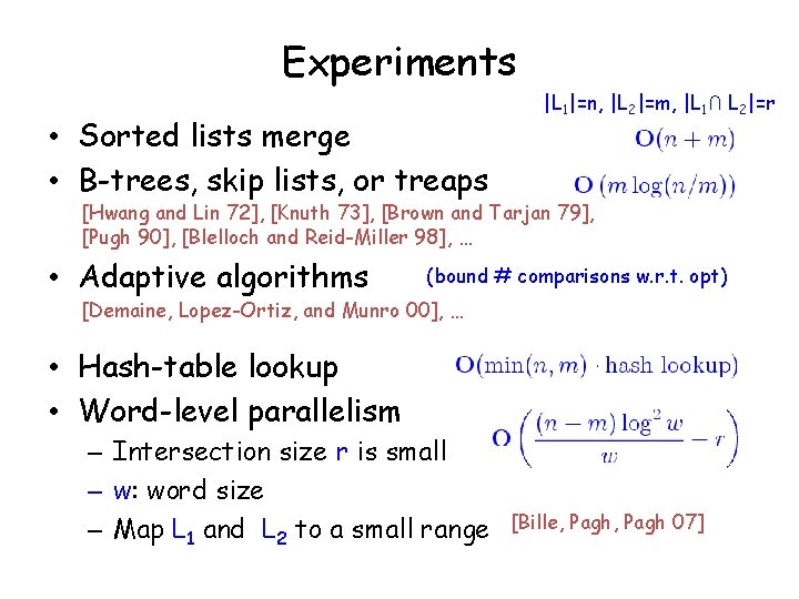 Experiments • Sorted lists merge • B-trees, skip lists, or treaps |L 1|=n, |L