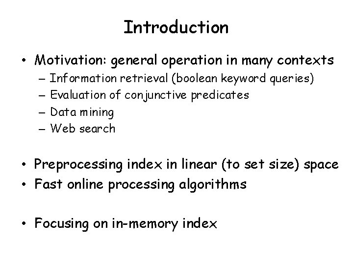 Introduction • Motivation: general operation in many contexts – – Information retrieval (boolean keyword