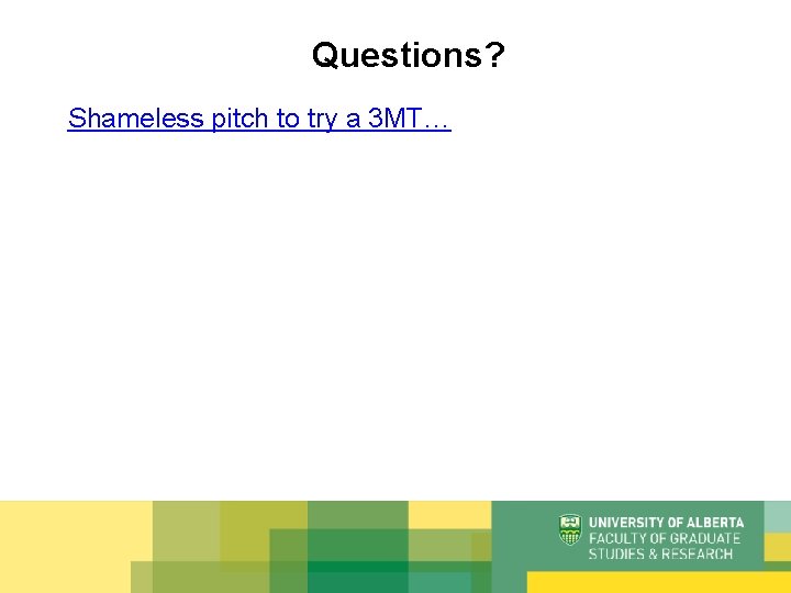 Questions? Shameless pitch to try a 3 MT… 