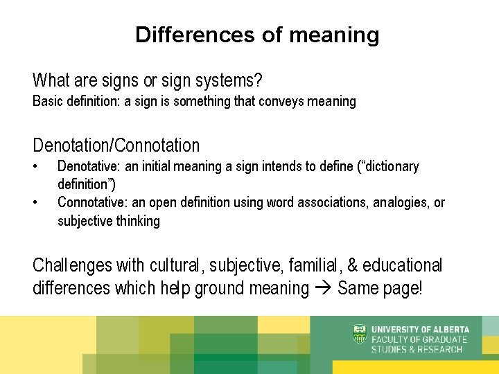 Differences of meaning What are signs or sign systems? Basic definition: a sign is
