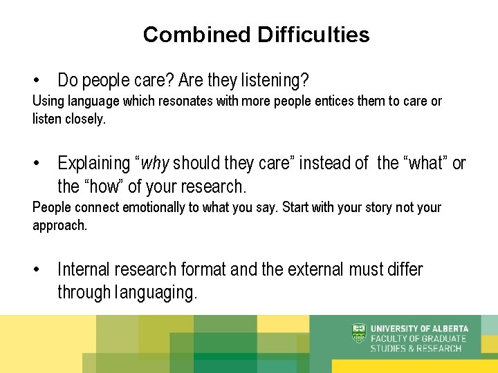 Combined Difficulties • Do people care? Are they listening? Using language which resonates with