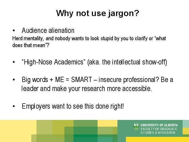 Why not use jargon? • Audience alienation Herd mentality, and nobody wants to look