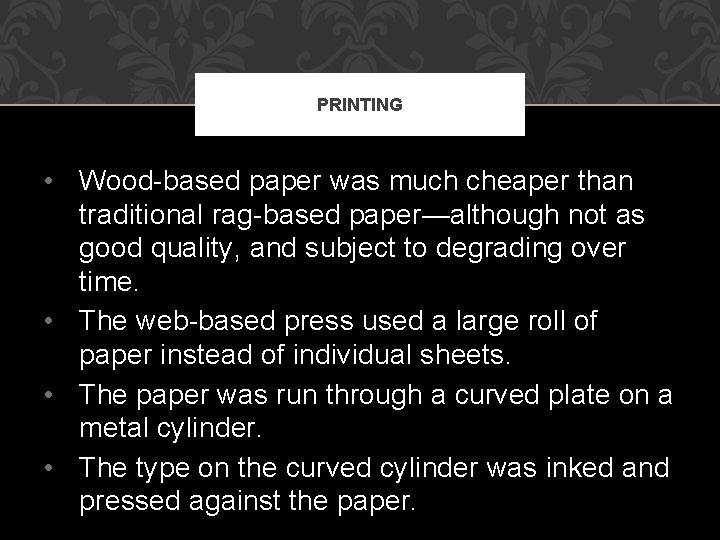 PRINTING • Wood-based paper was much cheaper than traditional rag-based paper—although not as good