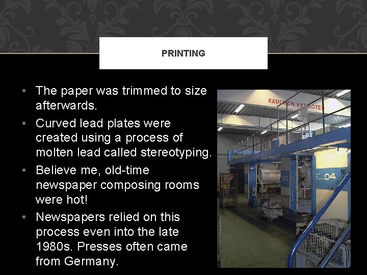 PRINTING • The paper was trimmed to size afterwards. • Curved lead plates were