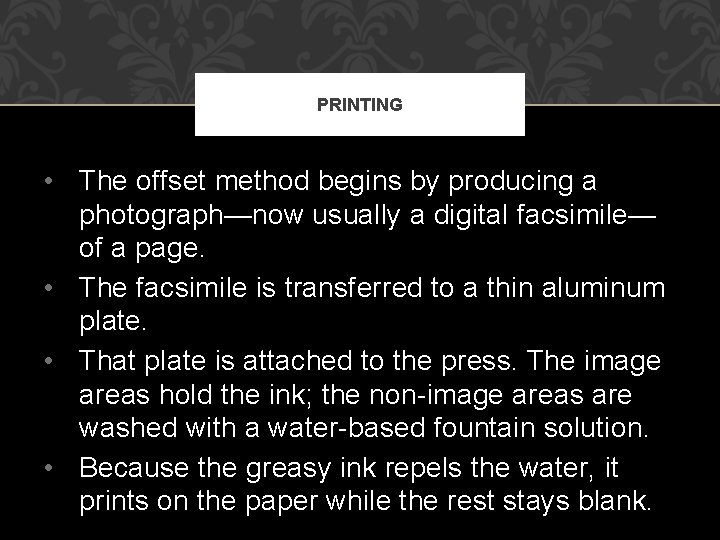 PRINTING • The offset method begins by producing a photograph—now usually a digital facsimile—