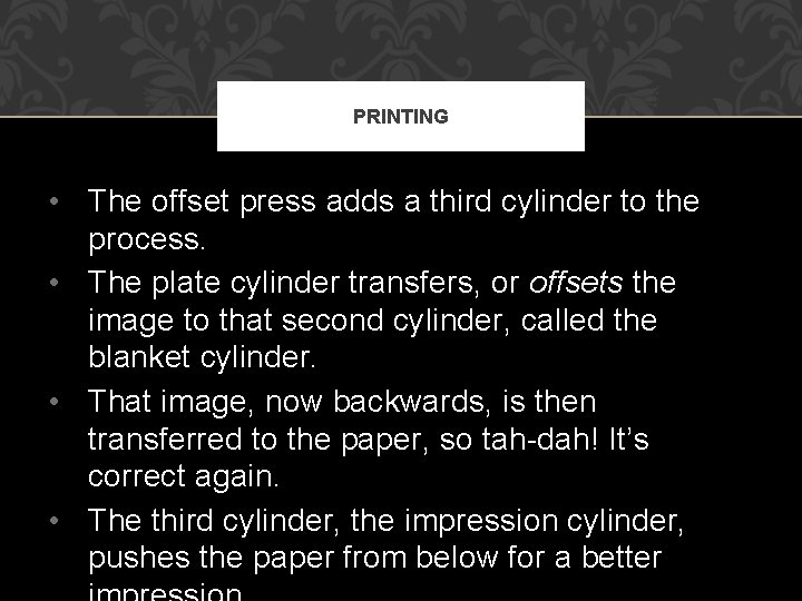 PRINTING • The offset press adds a third cylinder to the process. • The