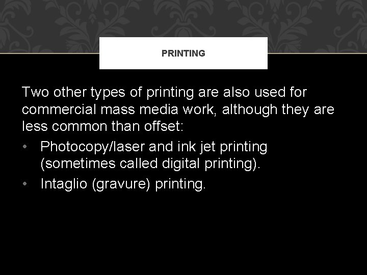 PRINTING Two other types of printing are also used for commercial mass media work,