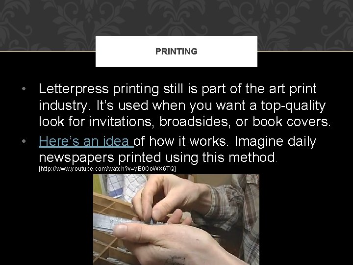 PRINTING • Letterpress printing still is part of the art print industry. It’s used