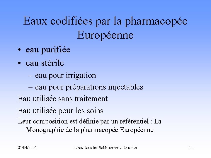 Eaux codifiées par la pharmacopée Européenne • eau purifiée • eau stérile – eau