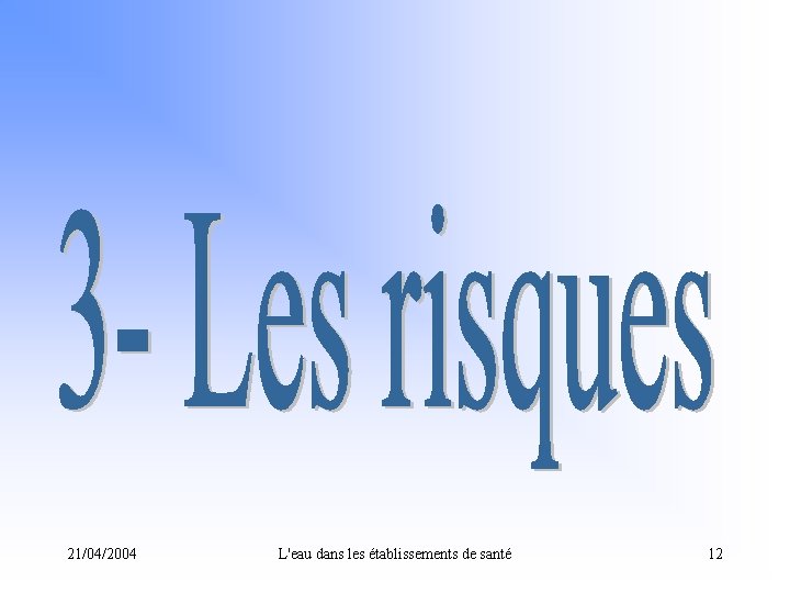 21/04/2004 L'eau dans les établissements de santé 12 