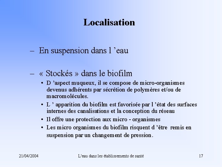 Localisation – En suspension dans l ’eau – « Stockés » dans le biofilm