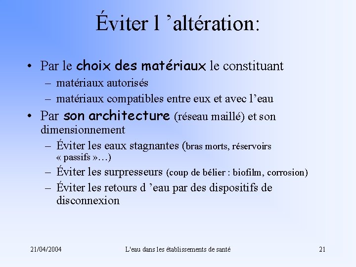 Éviter l ’altération: • Par le choix des matériaux le constituant – matériaux autorisés