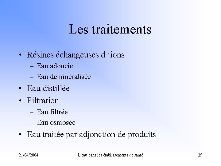 Les traitements • Résines échangeuses d ’ions – Eau adoucie – Eau déminéralisée •