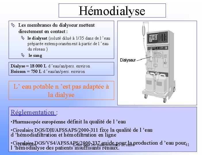 Hémodialyse Ä Les membranes du dialyseur mettent directement en contact : Ä le dialysat