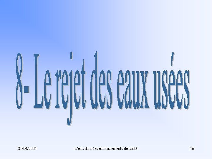 21/04/2004 L'eau dans les établissements de santé 46 