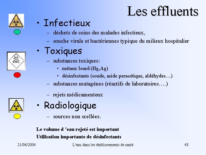  • Infectieux Les effluents – déchets de soins des malades infectieux, – souche