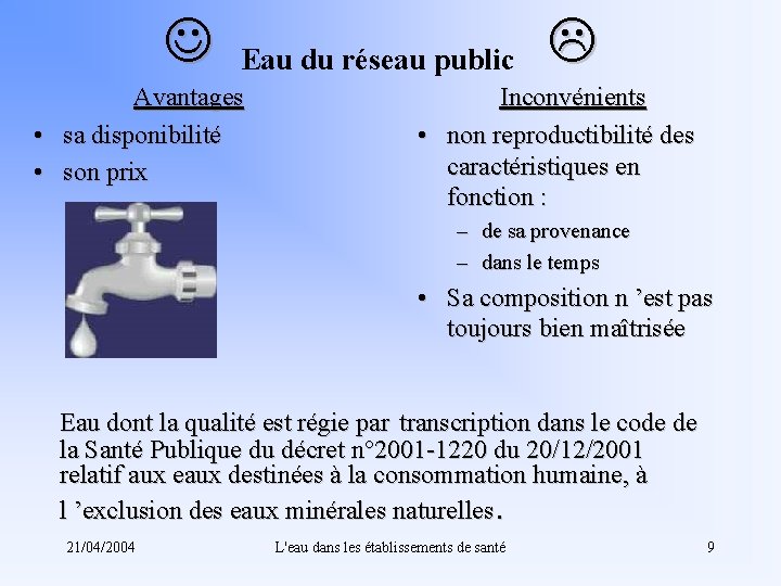 J Eau du réseau public Avantages • sa disponibilité • son prix L Inconvénients