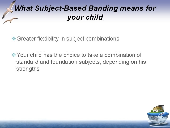 What Subject-Based Banding means for your child v. Greater flexibility in subject combinations v.