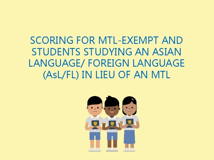 SCORING FOR MTL-EXEMPT AND STUDENTS STUDYING AN ASIAN LANGUAGE/ FOREIGN LANGUAGE (As. L/FL) IN