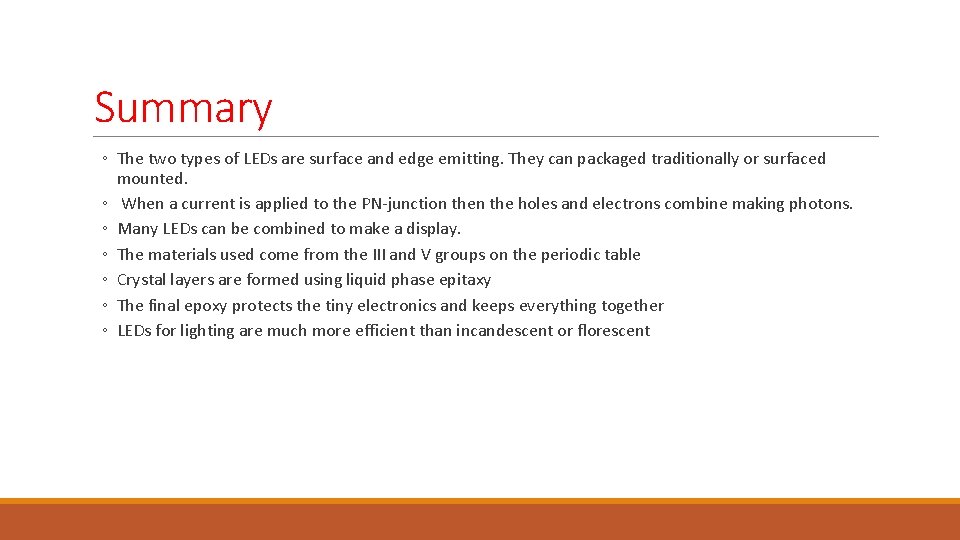 Summary ◦ The two types of LEDs are surface and edge emitting. They can