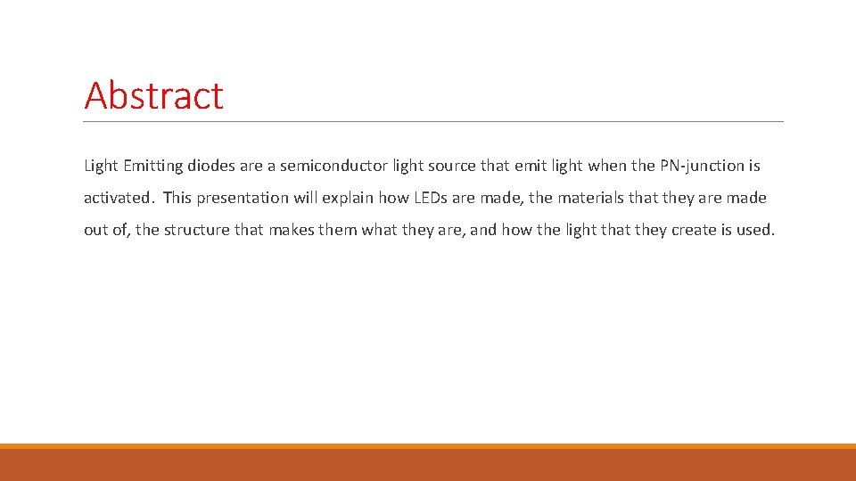 Abstract Light Emitting diodes are a semiconductor light source that emit light when the