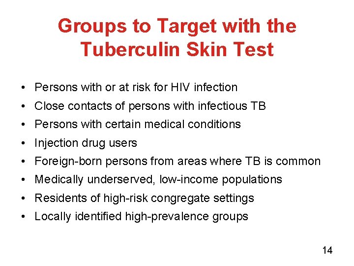 Groups to Target with the Tuberculin Skin Test • Persons with or at risk