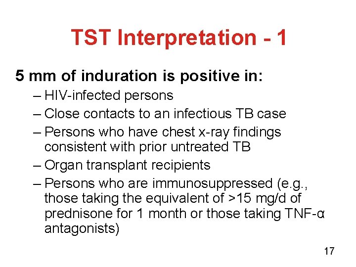 TST Interpretation - 1 5 mm of induration is positive in: – HIV-infected persons