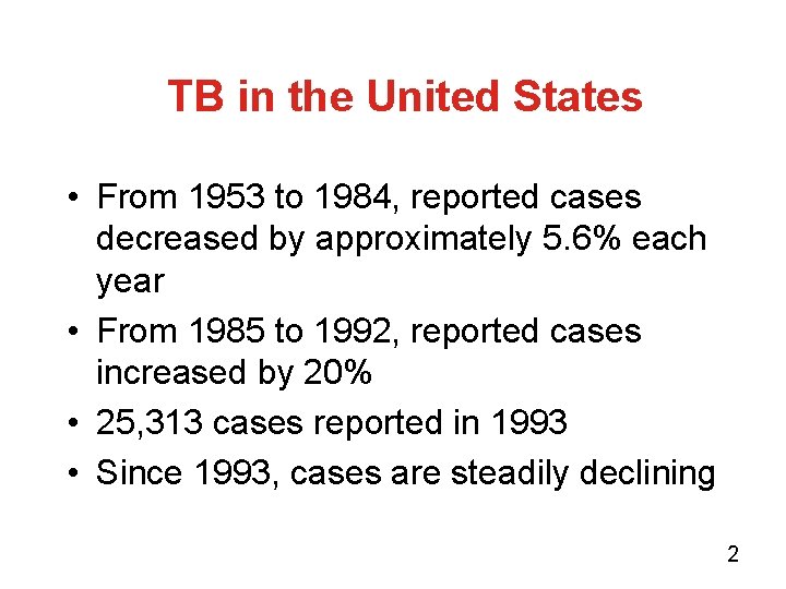 TB in the United States • From 1953 to 1984, reported cases decreased by