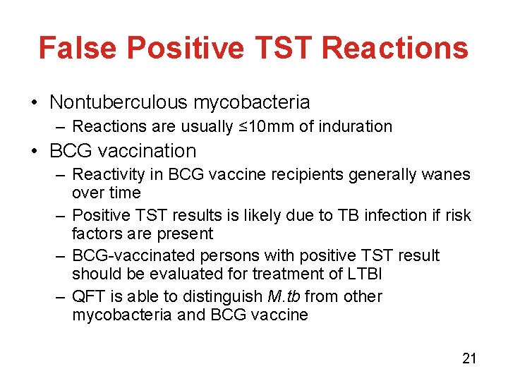 False Positive TST Reactions • Nontuberculous mycobacteria – Reactions are usually ≤ 10 mm