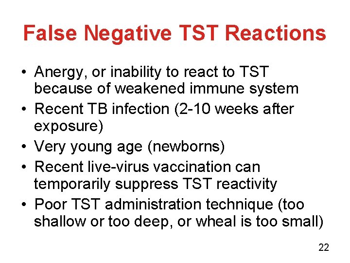False Negative TST Reactions • Anergy, or inability to react to TST because of
