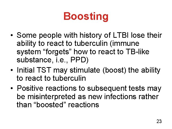 Boosting • Some people with history of LTBI lose their ability to react to