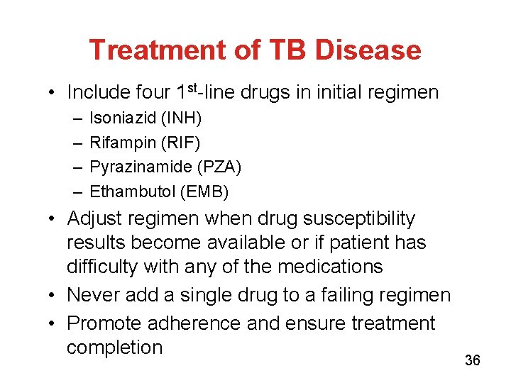 Treatment of TB Disease • Include four 1 st-line drugs in initial regimen –