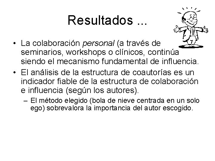 Resultados. . . • La colaboración personal (a través de seminarios, workshops o clínicos,