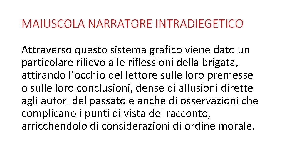 MAIUSCOLA NARRATORE INTRADIEGETICO Attraverso questo sistema grafico viene dato un particolare rilievo alle riflessioni