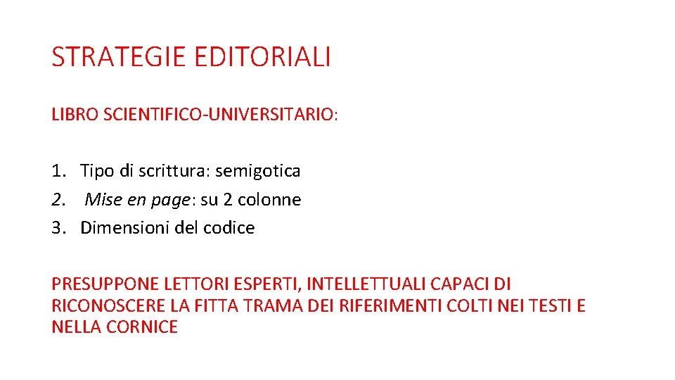 STRATEGIE EDITORIALI LIBRO SCIENTIFICO-UNIVERSITARIO: 1. Tipo di scrittura: semigotica 2. Mise en page: su