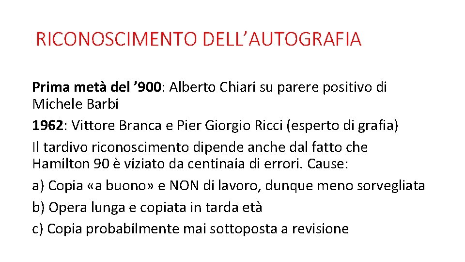 RICONOSCIMENTO DELL’AUTOGRAFIA Prima metà del ’ 900: Alberto Chiari su parere positivo di Michele